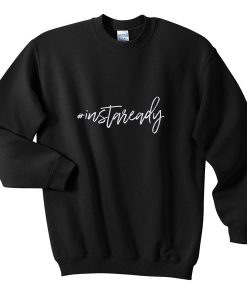 instaready sweatshirt