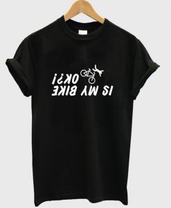 is my bike ok t-shirt