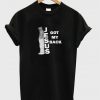 jesus got my back t-shirt