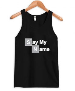 say my name tank top