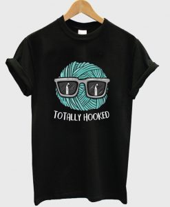 totally hooked t-shirt