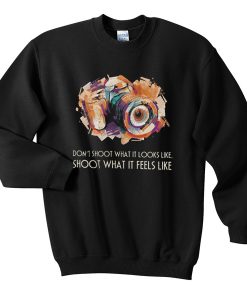 don't shoot what it looks like sweatshirt