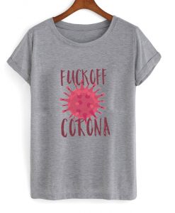 fuck off corona t-shirt