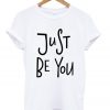 just be you t-shirt