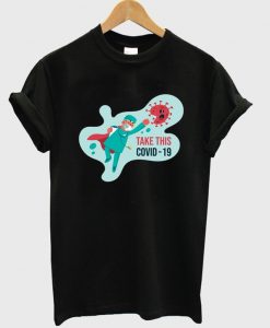 take this covid-19 t-shirt