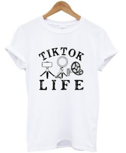 tik tok life t-shirt