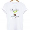 life status t-shirt