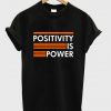 positivity is power t-shirt