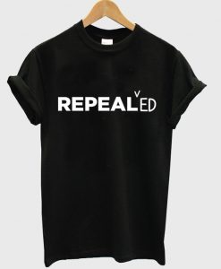 repealed t-shirt