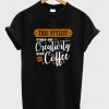 this stylist runs on creativity and coffee t-shirt