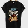 here comes the star t-shirt