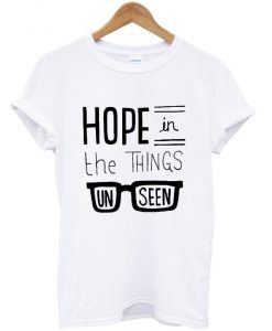 hope in the thing un seen t-shirt