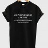 my people skills are fine t-shirt