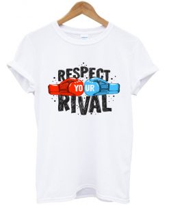 respect your rival t-shirt