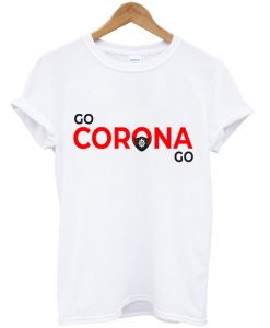 go corona go t-shirt