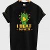 i beat covid 19 t-shirt