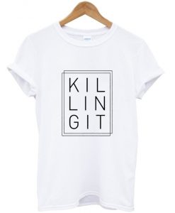 killing it t-shirt