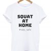 squat at home t-shirt