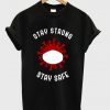 stay strong stay safe t-shirt