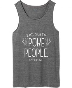 eat sleep poke people repeat tank top