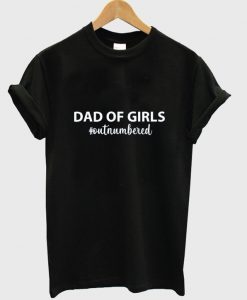 dad of girls t-shirt