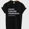 never tolerate intoleriance t-shirt