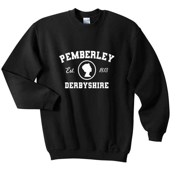 pemberly est 1813 derbyshire sweatshirt