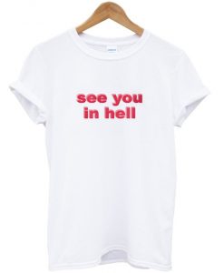 see you in hell t-shirt