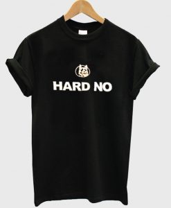 hard no t-shirt