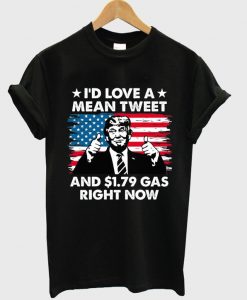 i'd love a mean tweet t-shirt