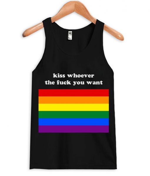 kiss whoever the fuck you want tank top