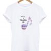 All I Teach is Music Shirt