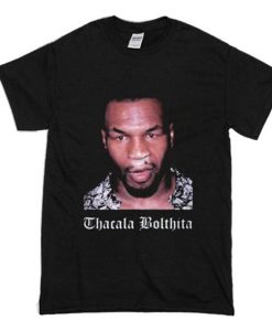 Mike Tyson Thacala Bolthita T-Shirt