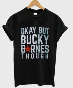 Okay but Bucky Barnes though T-Shirt