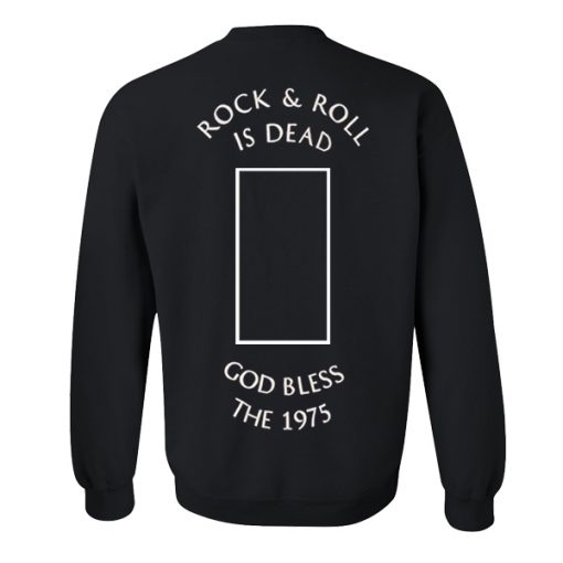 Rock n’ Roll Is Dead God Bless The 1975 Sweatshirt