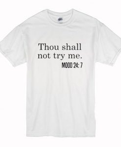 Thou Shall Not Try Me T-Shirt