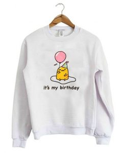 it’s My Birthday Sweatshirt