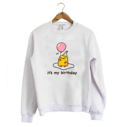 it’s My Birthday Sweatshirt