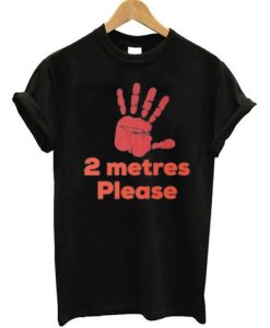 2 Metres Please Social Distance T-Shirt