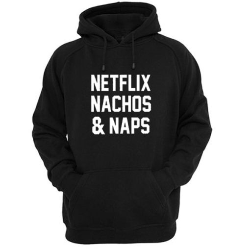 netflix nachos and naps hoodie