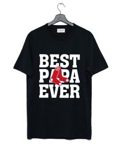 Best Papa Ever Boston Red Sox Baseball Team T Shirt