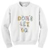 Don’t Let Go Sweatshirt