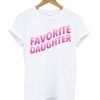 Favorite Daughter White T Shirt