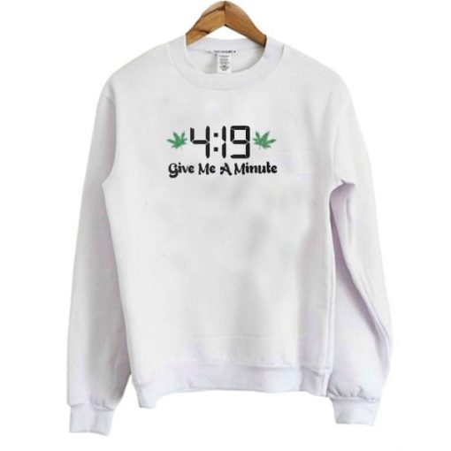 419 Give Me A Minute Sweatshirt