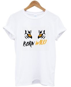 Born Wild Tiger Face T shirt