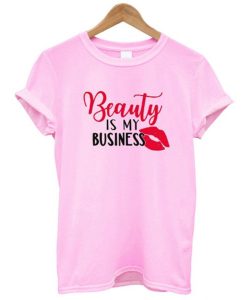 Beauty Is My Business T-Shirt