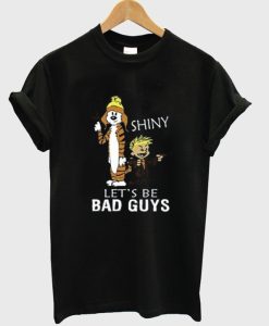 Calvin And Hobbes Shiny Let’s Be Bad Guys T Shirt