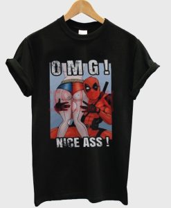 Deadpool omg nice ass T Shirt