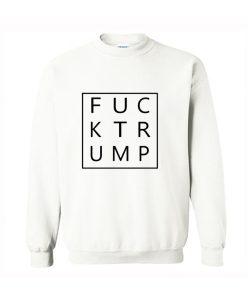 Fuck Trump Sweatshirt