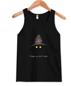 Maybe We Don’t Exist Tank Top